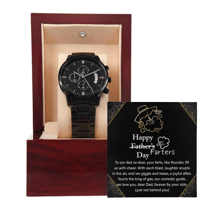 HAPPY FARTERS DAY - "Forever by your side, just not behind you" - Black Chronograph Men's Watch