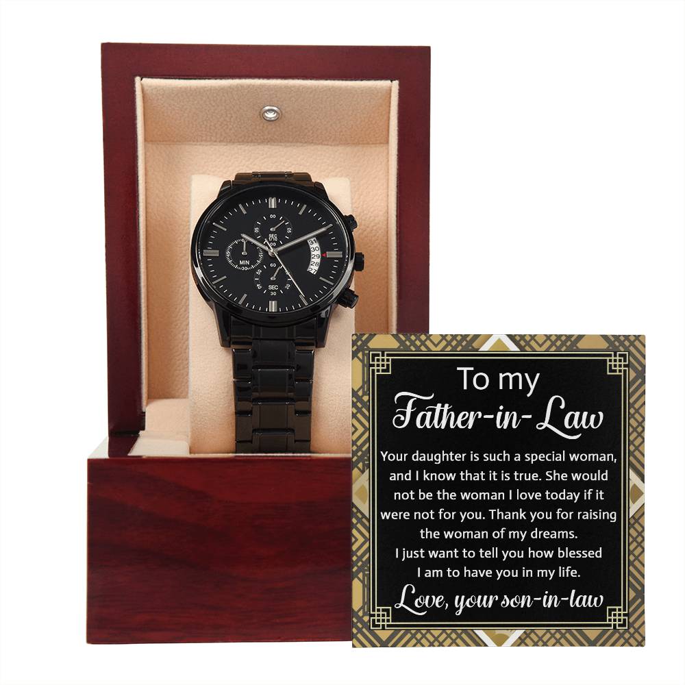 TO MY FATHER-IN-LAW  "Thank You For Raising The Women Of My Dreams." - Black Chronograph Men's Watch