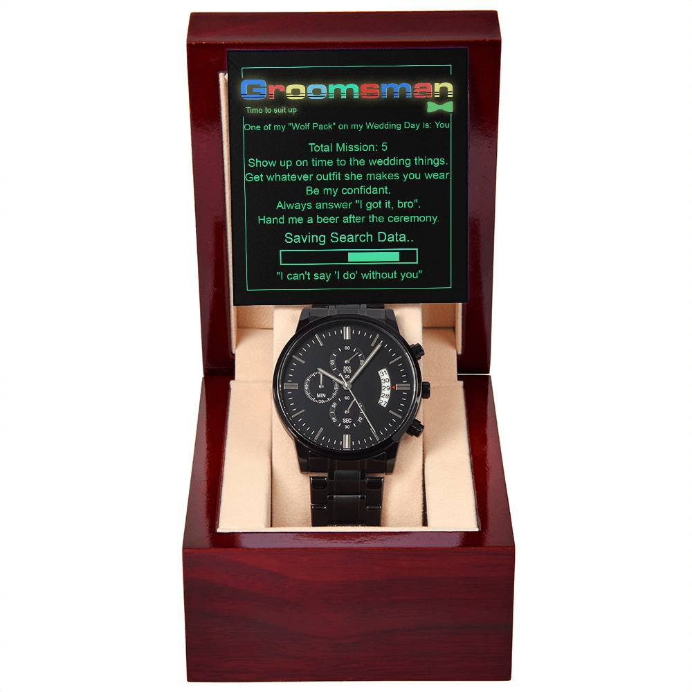 GROOMSMAN - "I CAN'T SAY I DO WITHOUT YOU." - Black Chronograph Men's Watch