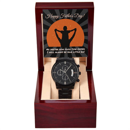 HAPPY FATHER'S DAY! - "I'LL ALWAYS BE YOUR LITTLE BOY" - Black Chronograph Men's Watch