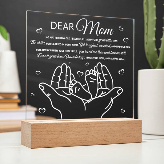 Dear Mom - "I'll Always Be Your Little One." - Acrylic Square Plaque