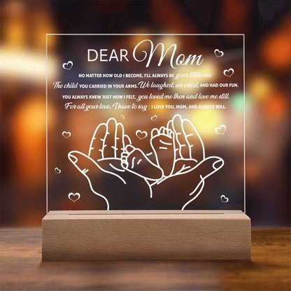 Dear Mom - "I'll Always Be Your Little One." - Acrylic Square Plaque