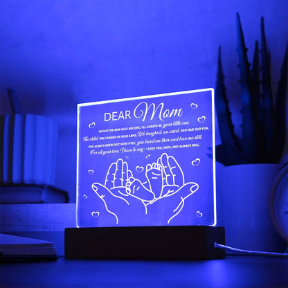 Dear Mom - "I'll Always Be Your Little One." - Acrylic Square Plaque