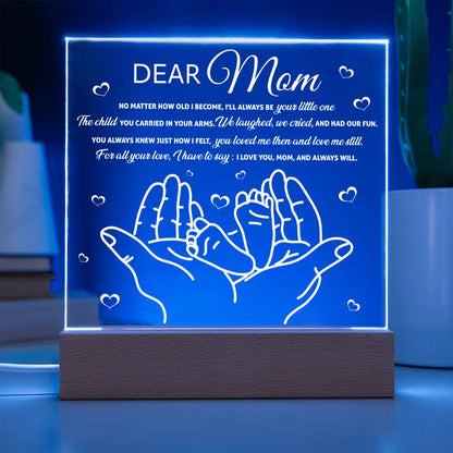 Dear Mom - "I'll Always Be Your Little One." - Acrylic Square Plaque