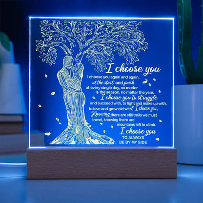 I "Choose You." - Acrylic Square Plaque