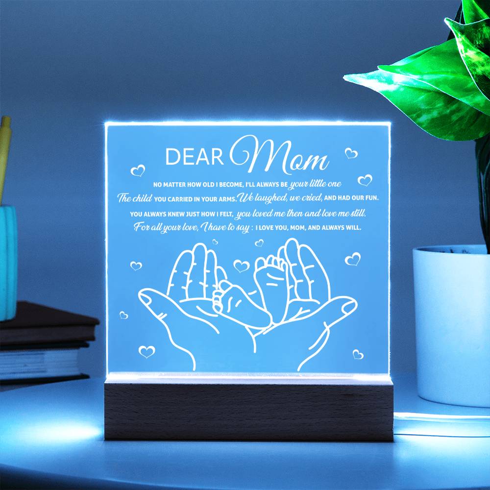 Dear Mom - "I'll Always Be Your Little One." - Acrylic Square Plaque