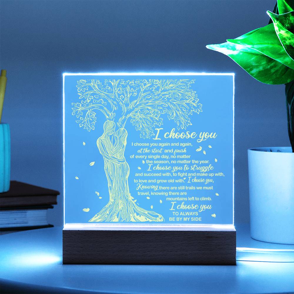 I "Choose You." - Acrylic Square Plaque