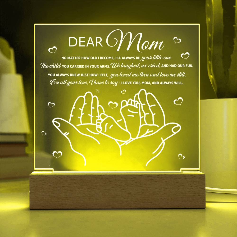 Dear Mom - "I'll Always Be Your Little One." - Acrylic Square Plaque