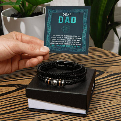 Dear DAD - "Your Love Has Made Me Strong." -  Bracelet Gift