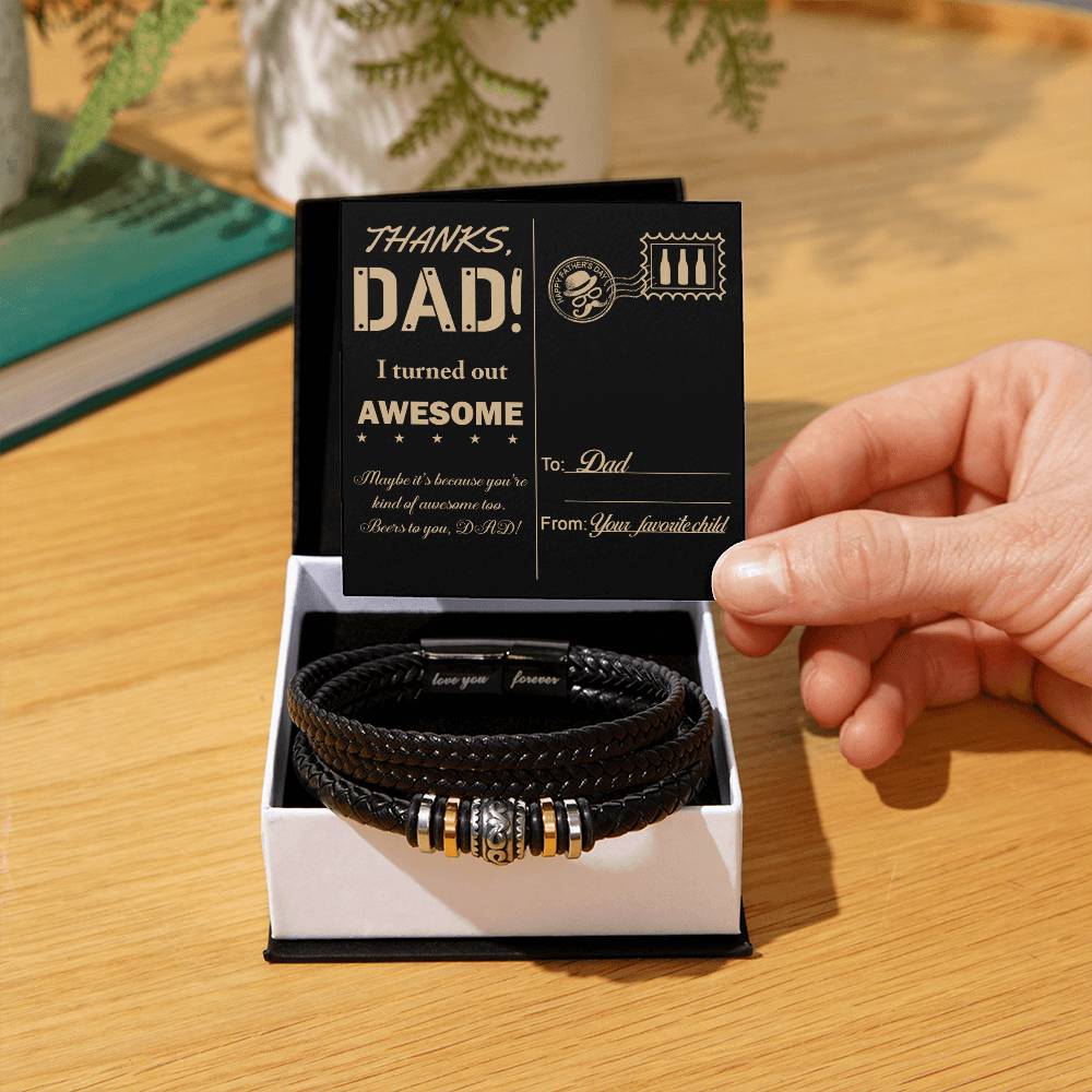 THANKS DAD! I TURNED OUT AWESOME - Love You Forever Bracelet