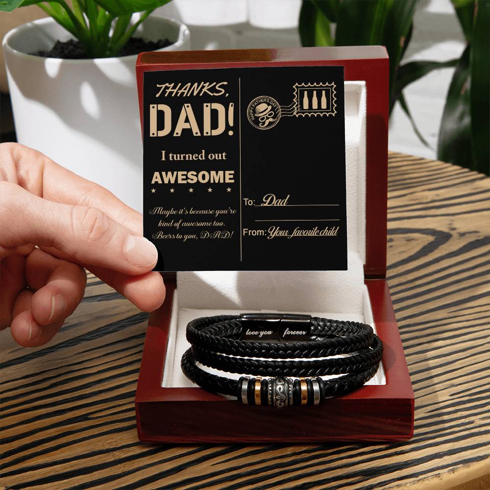 THANKS DAD! I TURNED OUT AWESOME - Love You Forever Bracelet