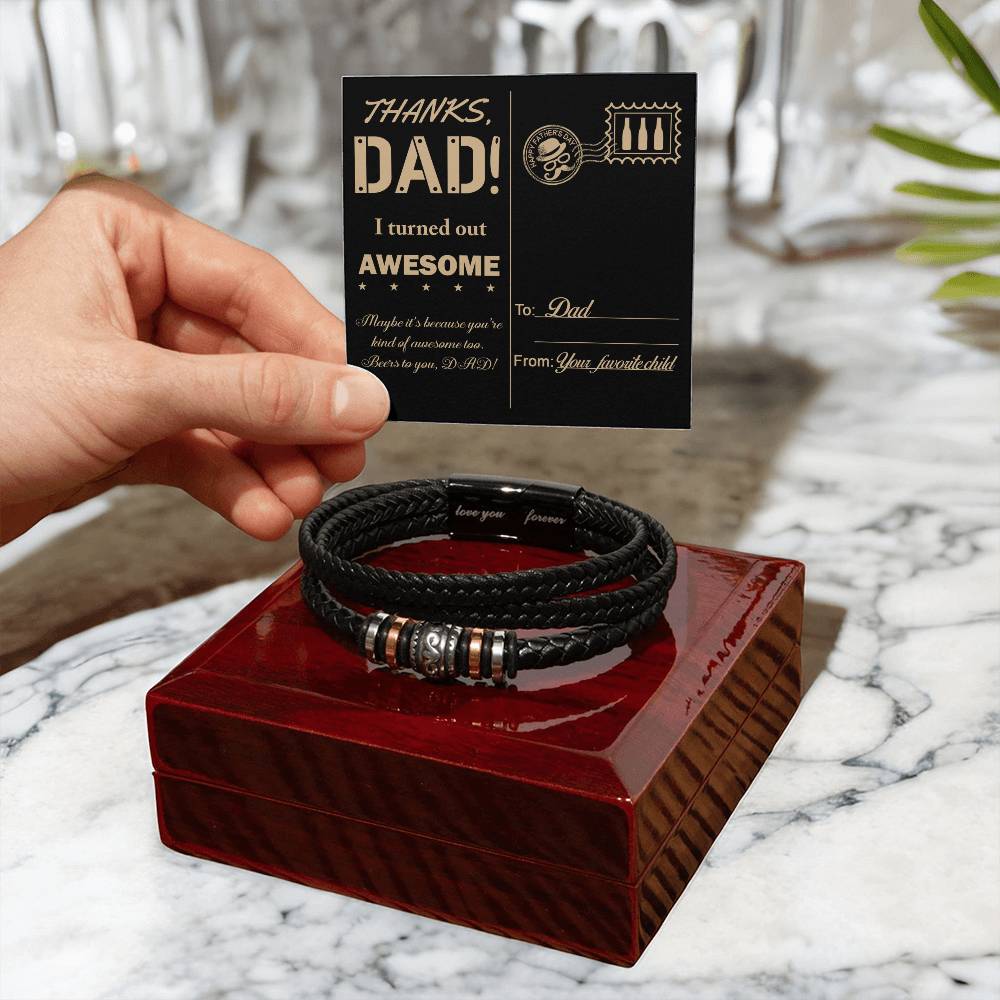 THANKS DAD! I TURNED OUT AWESOME - Love You Forever Bracelet