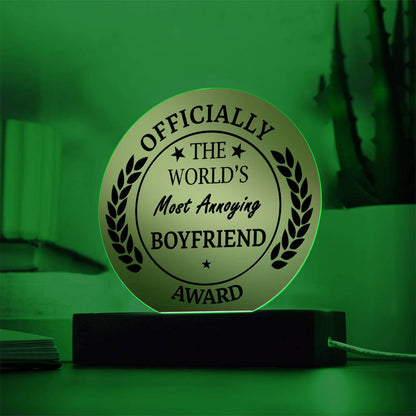 "The World's Most Annoying Boyfriend Award." - Acrylic Circle Plaque