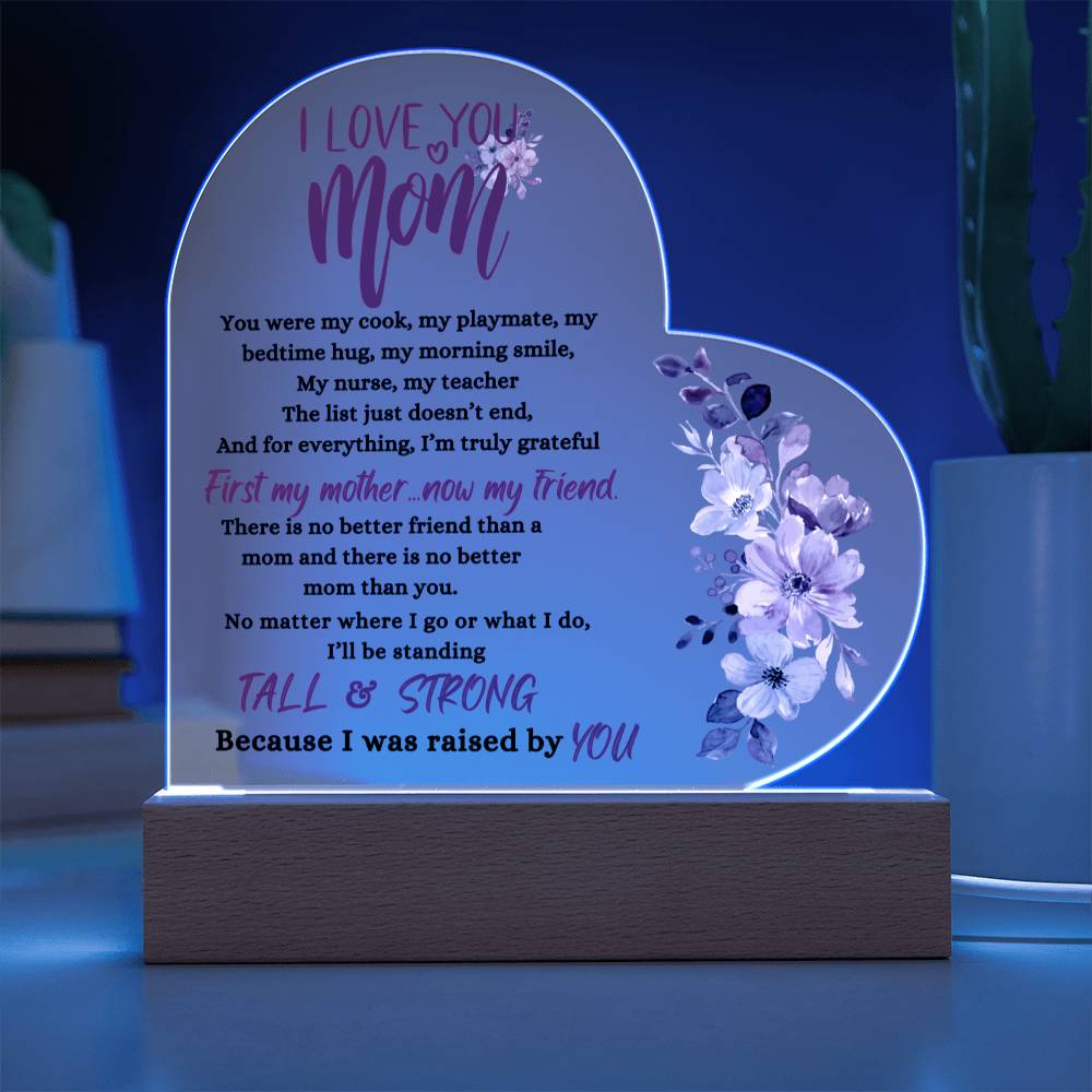 MOM - "First my mother...now my Friend." - Acrylic Heart Plaque