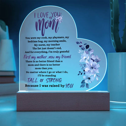 MOM - "First my mother...now my Friend." - Acrylic Heart Plaque