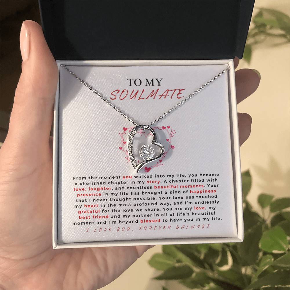 TO MY SOULMATE - "Your love has touched my heart.." - Forever Love Necklace