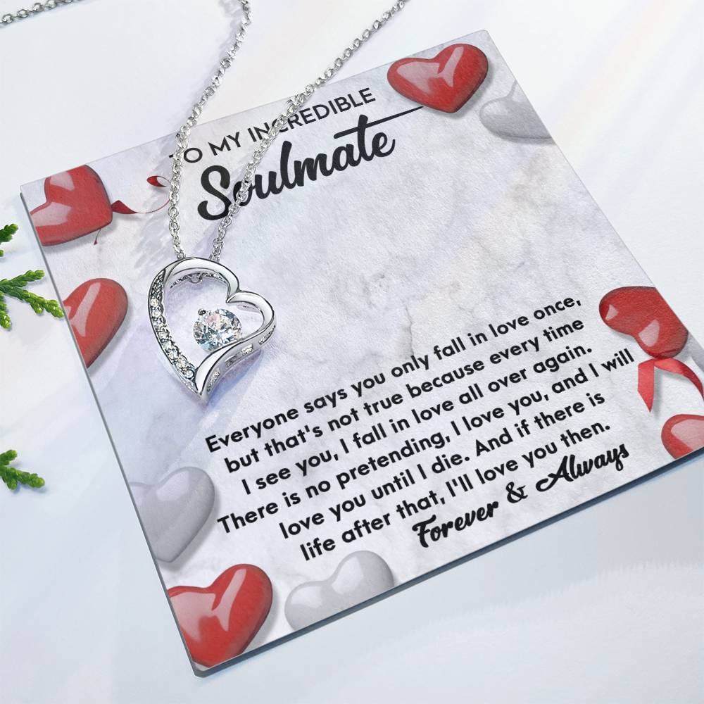 To My Incredible Soulmate - "I Will Love You Until I Die." - Forever Love Necklace