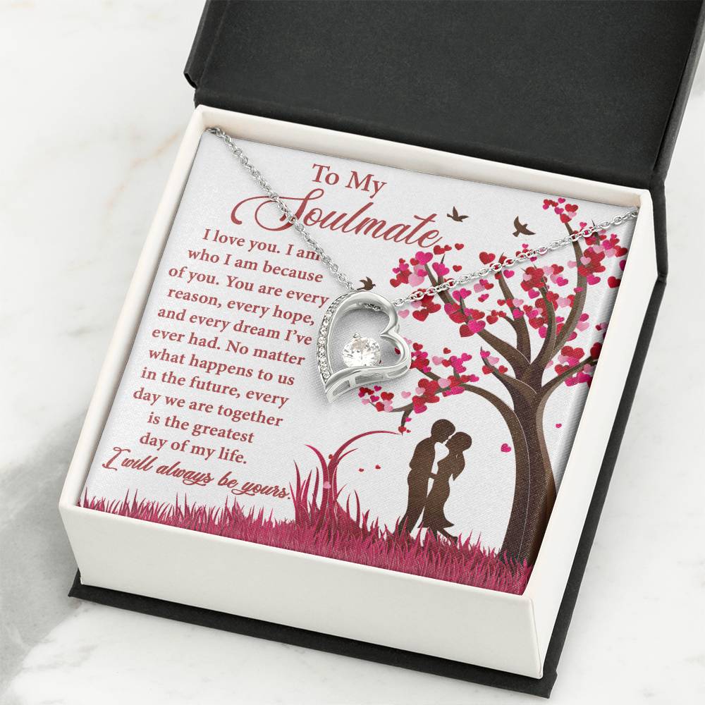 To My Soulmate - "You are every Reason, every hope and every Dream I've ever had." - Forever Love Necklace