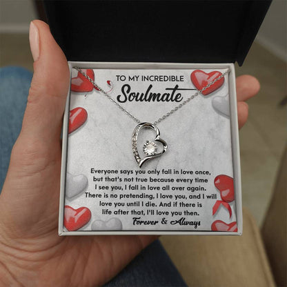 To My Incredible Soulmate - "I Will Love You Until I Die." - Forever Love Necklace