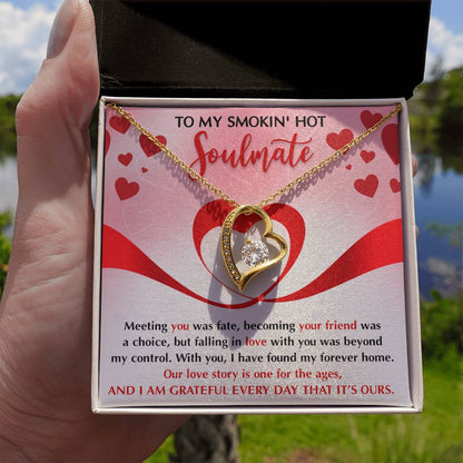 To My Smokin' Hot Soulmate - "With You, I Have Found my Forever Home." - Forever Love Necklace