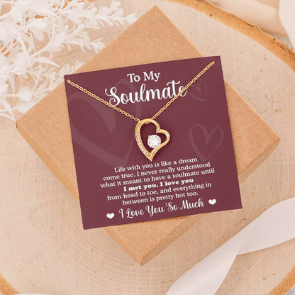 To My Soulmate - " I love You From Head to Toe, and Everything in Between is Pretty Hot Too." - Forever Love Necklace